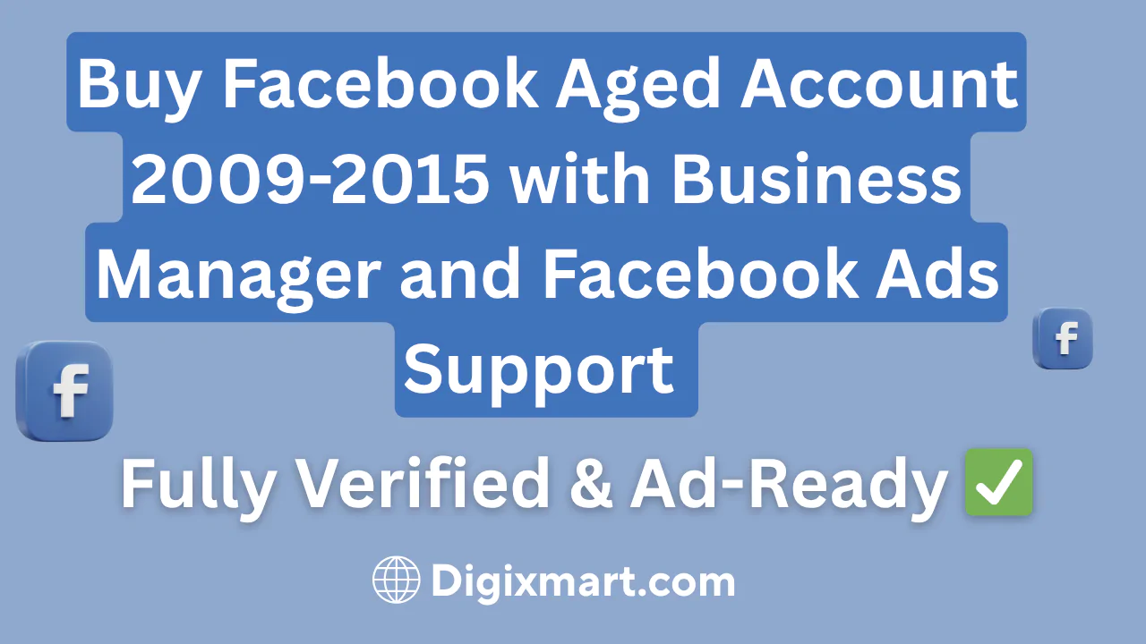 Buy Facebook Aged Account 2009-2015 with Business Manager and Facebook Ads Support – Fully Verified